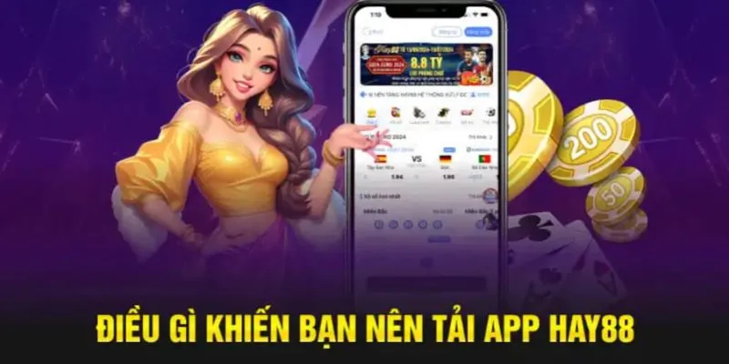 Tải app Hay88 về smartphone lý do nên thực hiện